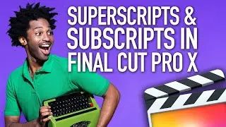 How to Add Superscripts & Subscripts in Final Cut Pro X FCPX