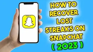 How to Recover Lost Streaks on Snapchat (2023)