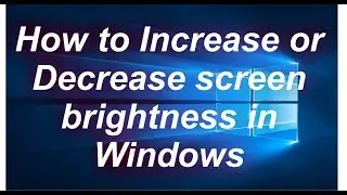 How to Increase or Decrease screen brightness on Window 10 (Dell Laptop)