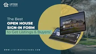 The Best Open House Sign In Form to Get Listings & Buyers!