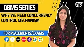 L67: Why do we need Concurrency Control mechanisms | Complete DBMS Course | Jobs | Placement