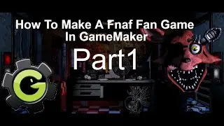 How To Make A Fnaf Fan Game In Game Maker Part 1