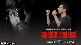 ERTUGRUL GHAZI THEME || MUKHTAR ZINDABAD || MURTAZA HASSAN RIZVI || NEW Qasida 2020