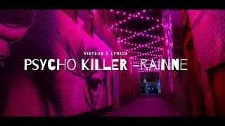 | Vietsub + Lyrics | Psycho Killer - RAINNE