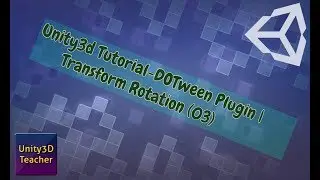 Unity3d Tutorial-DoTween Plugin | Transform Rotation 03