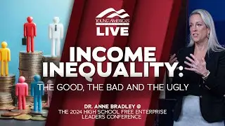 Income Inequality: The Good, the Bad and the Ugly | Dr. Anne Bradley LIVE