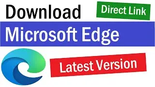 Microsoft Edge Download | Microsoft Edge Latest Version | Microsoft Edge Download For Windows 10, 11