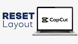 How to Reset Layout in CapCut PC - Easy Tutorial