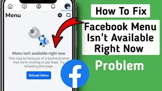 How To Fix Menu Isnt Available Right Now Problem || Facebook Not Working