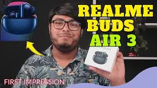 Realme Buds Air 3 First Impression