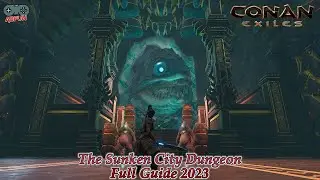 The Sunken City Dungeon Conan Exiles: Age of War Walk through FULL GUIDE 2023