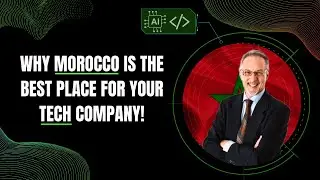 Why Morocco is the Best Place for Your Tech Company! 2024