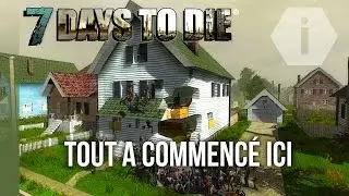 7 Days To Die Story FR : Tout a commencé ici