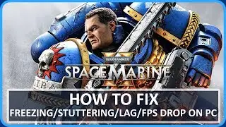 Fix Warhammer 40000: Space Marine 2 Stuttering, Freezing, Lagging or FPS DROP on PC