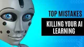 Mistakes That Stop You From Learning AI Easily