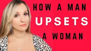 How A Man Upsets A Woman Without Knowing it / Good Time To Talk To Him