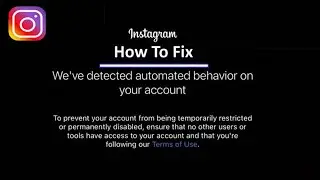 Fix Instagram We’ve detected automated behavior on your account