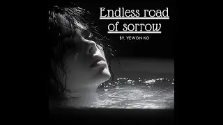 #Endless road of sorrow #By. yewon Ko