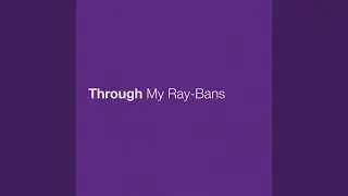 Through My Ray-Bans