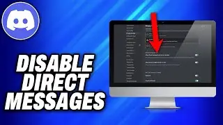 How To Disable Direct Messages on Discord in PC (2024) - Easy Fix