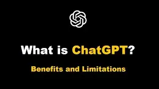 What is ChatGPT? | Explained Benefits & Limitations