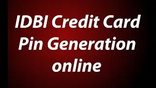 IDBI Credit Card Pin Generation | Change Online