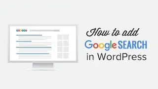 How to Add Google Search in a WordPress Site