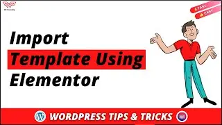 How to Import Elementor Templates into your WordPress Website