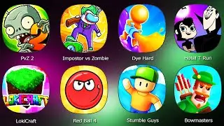 LokiCraft,PvZ 2,Impostor vs Zombie,Dye Hard,Hotel T Run,Red Ball 4,Stumble Guys,Bowmasters