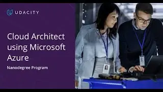 Introducing the Cloud Architect using Microsoft Azure Nanodegree Program