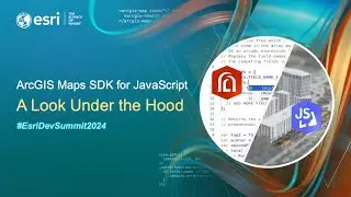 ArcGIS Maps SDK for JavaScript: A Look Under the Hood | 