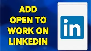 How To Add Open To Work On LinkedIn 2024 | LinkedIn App Guide
