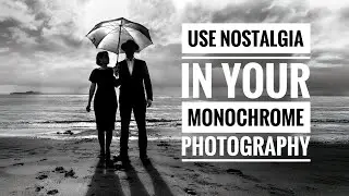 Using Nostalgia in your Black and White Photography