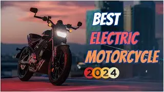 Best Electric Motorcycle 2024 - Electric Bikes for Every Kind of Ride