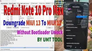 Redmi Note 10 Pro Max Downgrade MIUI 13 To MIUI 12 BY UMT TOOL | Flash Without Bootloader Unlock
