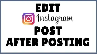 How to Edit Instagram Post After Posting (2021) | Edit Posted Instagram Photos