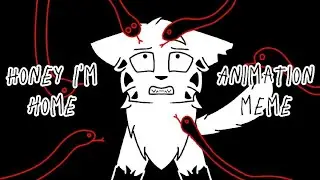 || Honey I'm home || Animation meme ||