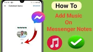 How To Add Music On Messenger Notes IPut Music On Facebook Messenger Notes(2024)