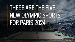 These Are The Five New Olympic Sports For Paris 2024