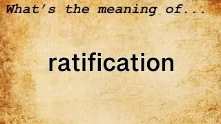 Ratification Meaning | Definition of Ratification