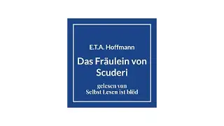 Das Fräulein von Scuderi Hörbuch / Hörspiel 🗼 E.T.A. Hoffmann ungekürzt | Selbst Lesen ist blöd