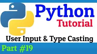 User Input and Type Casting in Python | Python Tutorial For Beginners | Python Tutorial #19