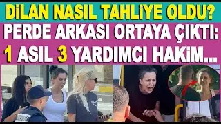 Dilan Polat'ın tahliyesinin perde arkası ortaya çıktı! 1 asıl 3 yardımcı hakim ilk kez....!!!