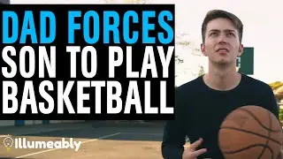 Dad FORCES Son To Play BASKETBALL, What Happens Is Shocking | Illumeably