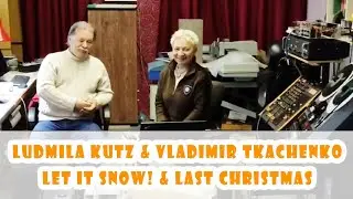 Ludmila Kutz & Vladimir Tkachenko - Let It Snow! & Last Christmas