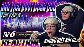 (REACTION) Anh Trai Vượt Ngàn Chông Gai 2024 - Full Tập 6 | KHÔNG BIẾT NÓI GÌ NỮA LUÔN....