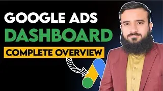 Exploring The Google Ads Dashboard: Your Ultimate Guide