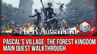 Nier: Automata The Forest Kingdom Main Quest Walkthrough - Pascal's Village Gameplay/Let's Play