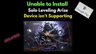 How To Fix Can't Install Solo Leveling Arise Error On Google Play Store I Device isn’t Supporting