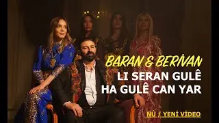 BARAN & BERİVAN - LI SERAN GULÊ / HA GULÊ CAN /  EZ GÛLÎM  [4K VIDEO]